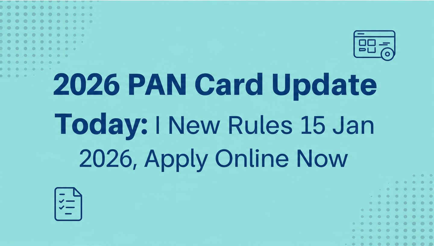 2026 PAN Card Update Today: New Rules from 15 Jan 2026, Apply Online Now