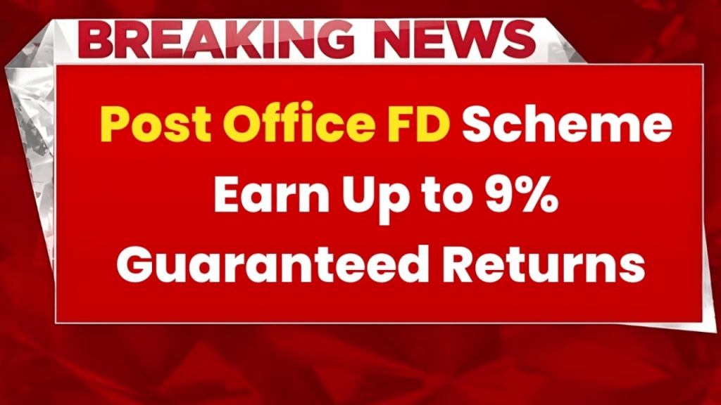Post Office FD Scheme 2026: Earn Up to 9% Guaranteed Returns Safely